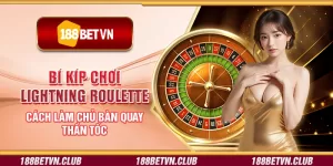 Bí kíp chơi Lightning Roulette – Cách làm chủ bàn quay thần tốc
