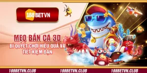 Mẹo bắn cá 3D - Bí quyết chơi hiệu quả và tiết kiệm đạn
