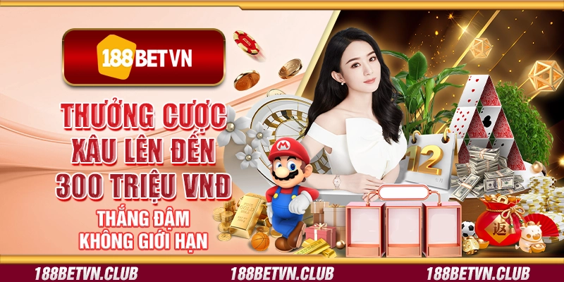 Thưởng cược xâu lên đến 300 triệu VNĐ 188Bet – Thắng đậm không giới hạn