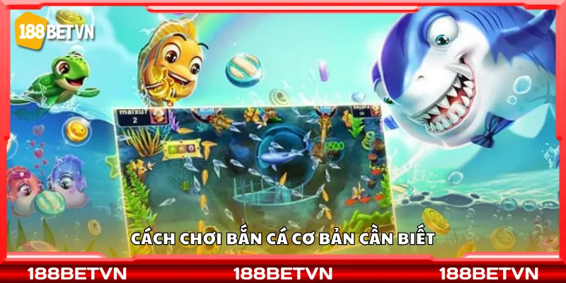 Cách chơi bắn cá cơ bản cần biết