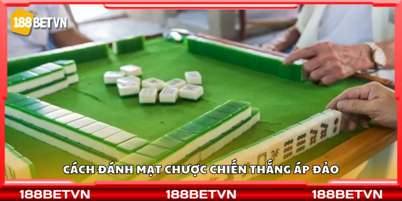 Cách đánh mạt chược chiến thắng áp đảo