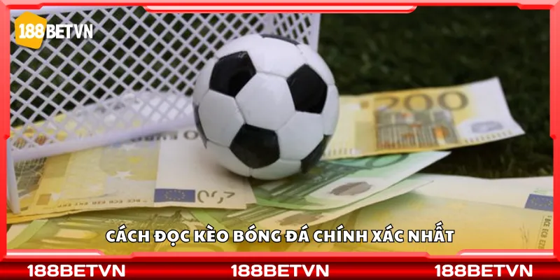 Cách đọc kèo bóng đá chính xác nhất