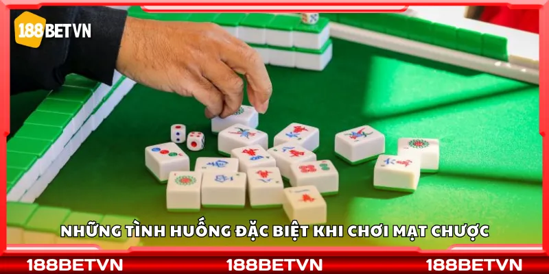 Những tình huống đặc biệt khi chơi mạt chược
