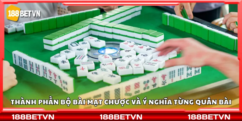 Thành phần bộ bài mạt chược và ý nghĩa từng quân bài