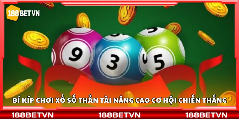 Bí kíp chơi xổ số Thần Tài nâng cao cơ hội chiến thắng