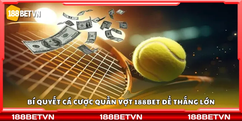 Bí quyết cá cược quần vợt 188Bet để thắng lớn