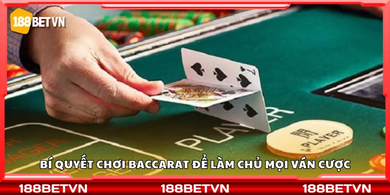 Bí quyết chơi baccarat để làm chủ mọi ván cược