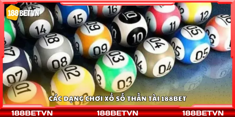 Các dạng chơi xổ số Thần Tài 188Bet