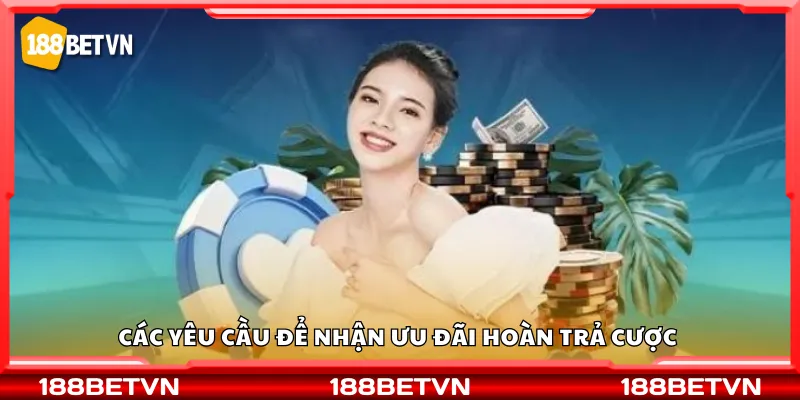 Các yêu cầu để nhận ưu đãi hoàn trả cược