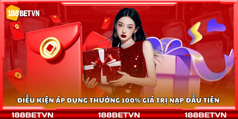 Điều kiện áp dụng thưởng 100% giá trị nạp đầu tiên 