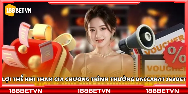 Lợi thế khi tham gia chương trình thưởng Baccarat 188Bet