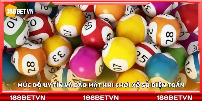 Mức độ uy tín và bảo mật khi chơi xổ số điện toán