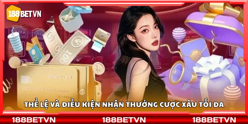 Thể lệ và điều kiện nhận thưởng cược xâu tối đa