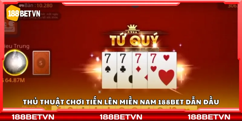 Thủ thuật chơi Tiến lên miền Nam 188Bet dẫn đầu
