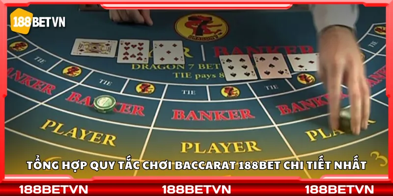 Tổng hợp quy tắc chơi baccarat 188Bet chi tiết nhất